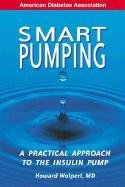 Smart Pumping : A Practical Approach to Mastering the Insulin Pump