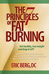 The 7 Principles of Fat Burning: Lose the weight. Keep it off.