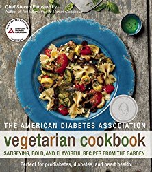 The American Diabetes Association Vegetarian Cookbook: Satisfying, Bold, and Flavorful Recipes from the Garden