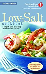 The American Heart Association Low-Salt Cookbook: A Complete Guide to Reducing Sodium and Fat in Your Diet (AHA, American Heart Association Low-Salt Cookbook)