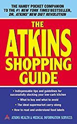 The Atkins Shopping Guide: Indispensable Tips and Guidelines for Successfully Stocking Your Low-carb Kitchen