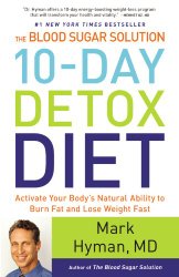 The Blood Sugar Solution 10-Day Detox Diet: Activate Your Body’s Natural Ability to Burn Fat and Lose Weight Fast