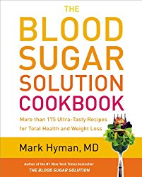 The Blood Sugar Solution Cookbook: More than 175 Ultra-Tasty Recipes for Total Health and Weight Loss