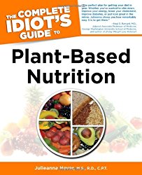 The Complete Idiot’s Guide to Plant-Based Nutrition (Idiot’s Guides)