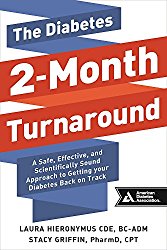 The Diabetes 2-Month Turnaround: A Safe, Effective, and Scientifically Sound Approach to Getting Your Diabetes Back On Track
