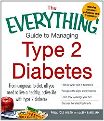 The Everything Guide to Managing Type 2 Diabetes: From Diagnosis to Diet, All You Need to Live a Healthy, Active Life with Type 2 Diabetes – Find Out … Your Diet and Discover the Latest Treatments