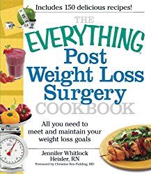The Everything Post Weight Loss Surgery Cookbook: All you need to meet and maintain your weight loss goals