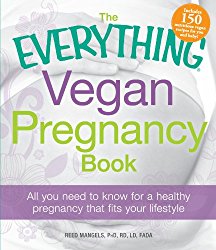 The Everything Vegan Pregnancy Book: All you need to know for a healthy pregnancy that fits your lifestyle (Everything Series)