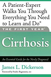 The First Year: Cirrhosis: An Essential Guide for the Newly Diagnosed