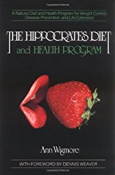 The Hippocrates Diet and Health Program: A Natural Diet and Health Program for Weight Control, Disease Prevention, and Life Extension