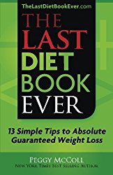The Last Diet Book Ever: 13 Simple Tips to Absolute Guaranteed Weight Loss