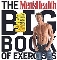The Men’s Health Big Book of Exercises: Four Weeks to a Leaner, Stronger, More Muscular YOU!