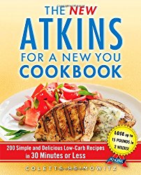 The New Atkins for a New You Cookbook: 200 Simple and Delicious Low-Carb Recipes in 30 Minutes or Less (Touchstone Book)