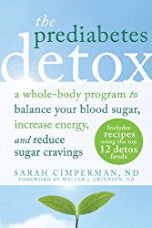 The Prediabetes Detox: A Whole-Body Program to Balance Your Blood Sugar, Increase Energy, and Reduce Sugar Cravings