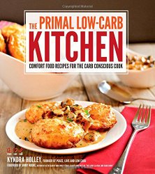 The Primal Low-Carb Kitchen: Comfort Food Recipes for the Carb Conscious Cook