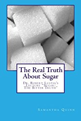 The Real Truth About Sugar: Dr. Robert Lustig’s “Sugar: The Bitter Truth”
