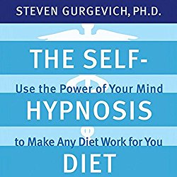 The Self-Hypnosis Diet: Use the Power of Your Mind to Make Any Diet Work for You