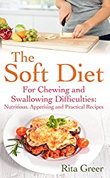 The Soft Diet: For Chewing and Swallowing Difficulties: Nutritious, Appetising And Practical Recipes