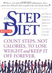 The Step Diet: Count Steps, Not Calories to Lose Weight and Keep It off Forever