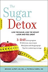 The Sugar Detox: Lose the Sugar, Lose the Weight–Look and Feel Great