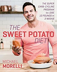The Sweet Potato Diet: The Super Carb-Cycling Program to Lose Up to 12 Pounds in 2 Weeks
