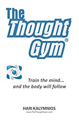 The Thought Gym: Train the mind…and the body will follow!