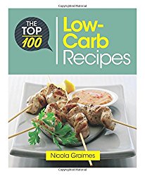 The Top 100 Low-Carb Recipes: Quick and Nutritious Dishes for Easy Low-Carb Eating