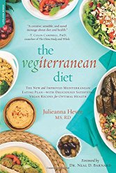The Vegiterranean Diet: The New and Improved Mediterranean Eating Plan–with Deliciously Satisfying Vegan Recipes for Optimal Health