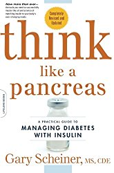 Think Like a Pancreas: A Practical Guide to Managing Diabetes with Insulin–Completely Revised and Updated