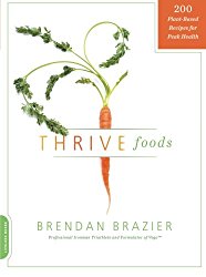Thrive Foods: 200 Plant-Based Recipes for Peak Health