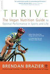 Thrive: The Vegan Nutrition Guide to Optimal Performance in Sports and Life