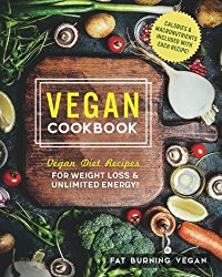 Vegan Cookbook: Vegan Diet Recipes for Rapid Weight Loss and Unlimited Energy!