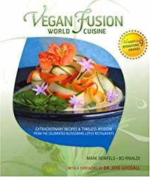 Vegan Fusion World Cuisine: Extraordinary Recipes & Timeless Wisdom from the Celebrated Blossoming Lotus Restaurants