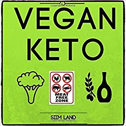 Vegan Keto: The Vegan Ketogenic Diet for Rapid Fat Loss