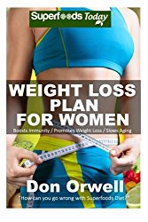 Weight Loss Plan For Women: Weight Maintenance Diet, Gluten Free Diet, Wheat Free Diet, Heart Healthy Diet, Whole Foods Diet,Antioxidants & … – weight loss meal plans) (Volume 73)