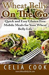 Wheat Belly On The Go: Quick & Easy Gluten-Free Mobile Meals for Your Wheat Belly Life (Wheat Belly Diet Series)