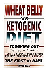 Wheat Belly vs. Ketogenic Diet Toughing Out The First 10 Days