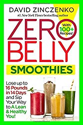 Zero Belly Smoothies: Lose up to 16 Pounds in 14 Days and Sip Your Way to A Lean & Healthy You!
