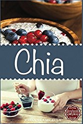 Das Chia Samen Kochbuch I Gesund, Fit und Schön mit 25 leckeren Chia Rezepten (glutenfrei, vegan, vegetarisch, Superfood, clean eating) (German Edition)