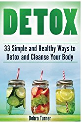 Detox: 33 Simple and Healthy Ways to Detox and Cleanse Your Body (detox, detox diet, detox books)