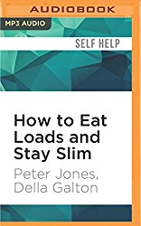 How to Eat Loads and Stay Slim: Your Diet-Free Guide to Losing Weight Without Feeling Hungry!