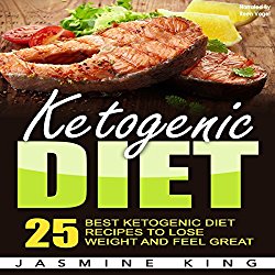 Ketogenic Diet: 25 Best Ketogenic Diet Recipes to Lose Weight and Feel Great