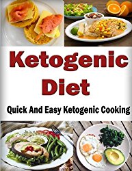 Ketogenic Diet: Quick and easy Ketogenic cooking (Ketogenic diet meal plan)