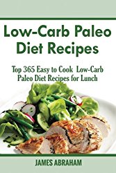 Low-Carb Paleo Diet Recipes: Top 365 Easy to Cook Low-Carb Paleo Diet Recipes for Lunch (Volume 3)