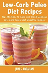 Low-Carb Paleo Diet Recipes: Top 365 Easy to make and blend Delicious Low-Carb Paleo Diet Smoothie Recipes (Volume 2)