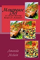 Menopause Diet: 22 Mouth Watering Recipes for Menopause