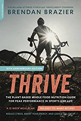 Thrive, 10th Anniversary Edition: The Plant-Based Whole Food Nutrition Guide for Peak Performance in Sports and Life