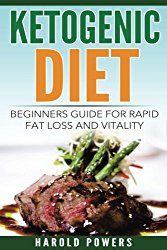 Ketogenic Diet: Beginners Guide For Rapid Fat Loss And Vitality