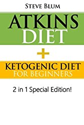Atkins Diet: 2 in 1 Special Boxset: Ketogenic Diet with Atkins Diet (Ultimate Weight Loss) (Volume 7)