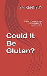 Could It Be Gluten?: A guide to understanding the facts about the gluten free diet.
